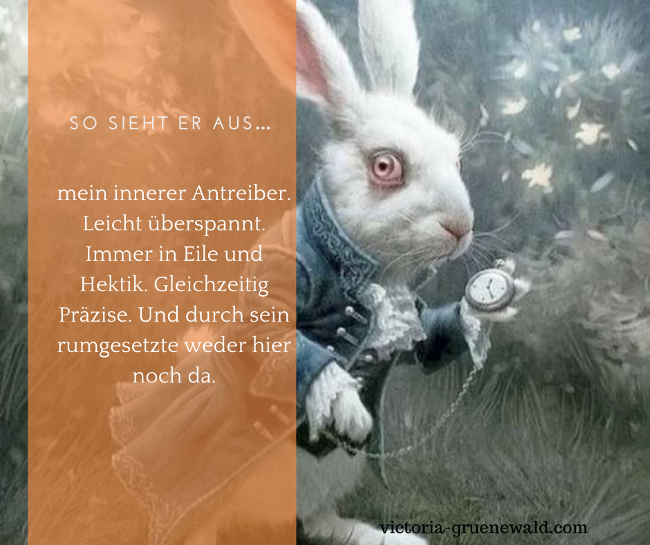 So sieht er also aus...mein innerer Antreiber und Quälgeist. Und mit dem soll ich nun Frieden schliessen?!